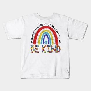 Rainbow In A World Where You Can Be Anything Be Kind Kids T-Shirt